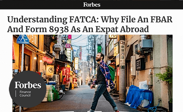 Forbes | Understanding FATCA: Why File An FBAR And Form 8938 As An Expat Abroad