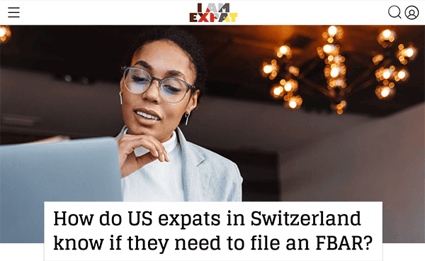 IamExpat | How do US expats in Switzerland know if they need to file an FBAR?